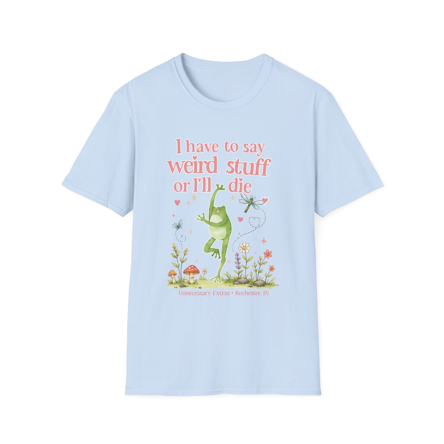 I Have to Say Weird Stuff or Ill Die T-Shirt | Funny Introvert Shirt | ADHD Humor Tee | Sarcastic Graphic Shirt