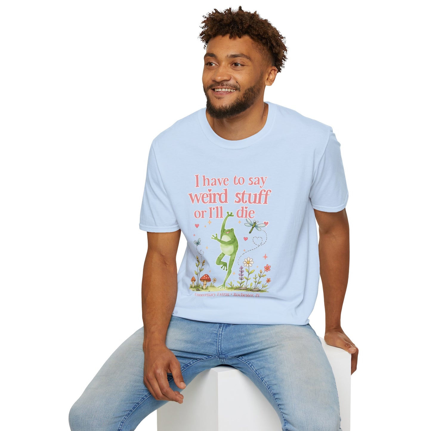 I Have to Say Weird Stuff or Ill Die T-Shirt | Funny Introvert Shirt | ADHD Humor Tee | Sarcastic Graphic Shirt