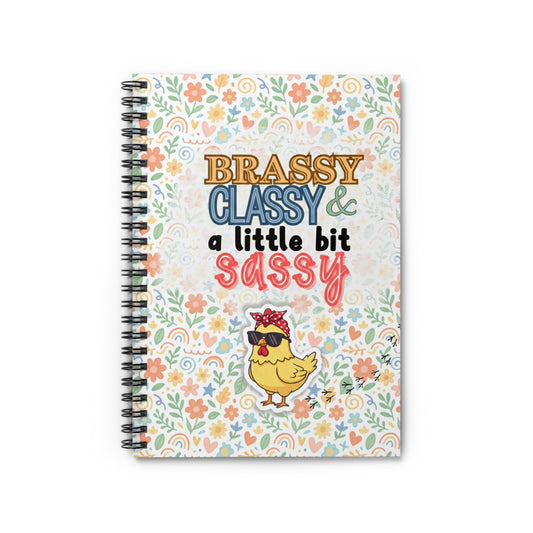 Brassy Classy & A Little Bit Sassy Spiral Notebook | Sassy Chick | Ruled