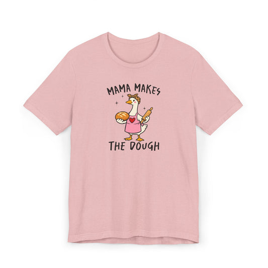 Mama Makes The Dough Shirt | Funny Baking Mom T-Shirt | Baker Mama Tee | Cute Goose Graphic Shirt Gift