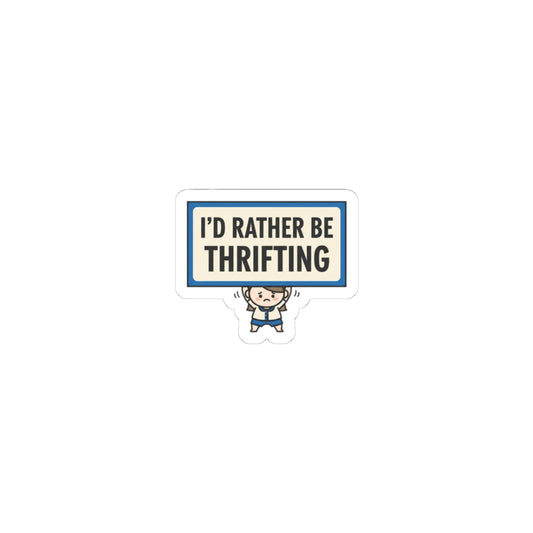 I'd Rather Be Thrifting Sticker | tiny character sign, protest sign meme