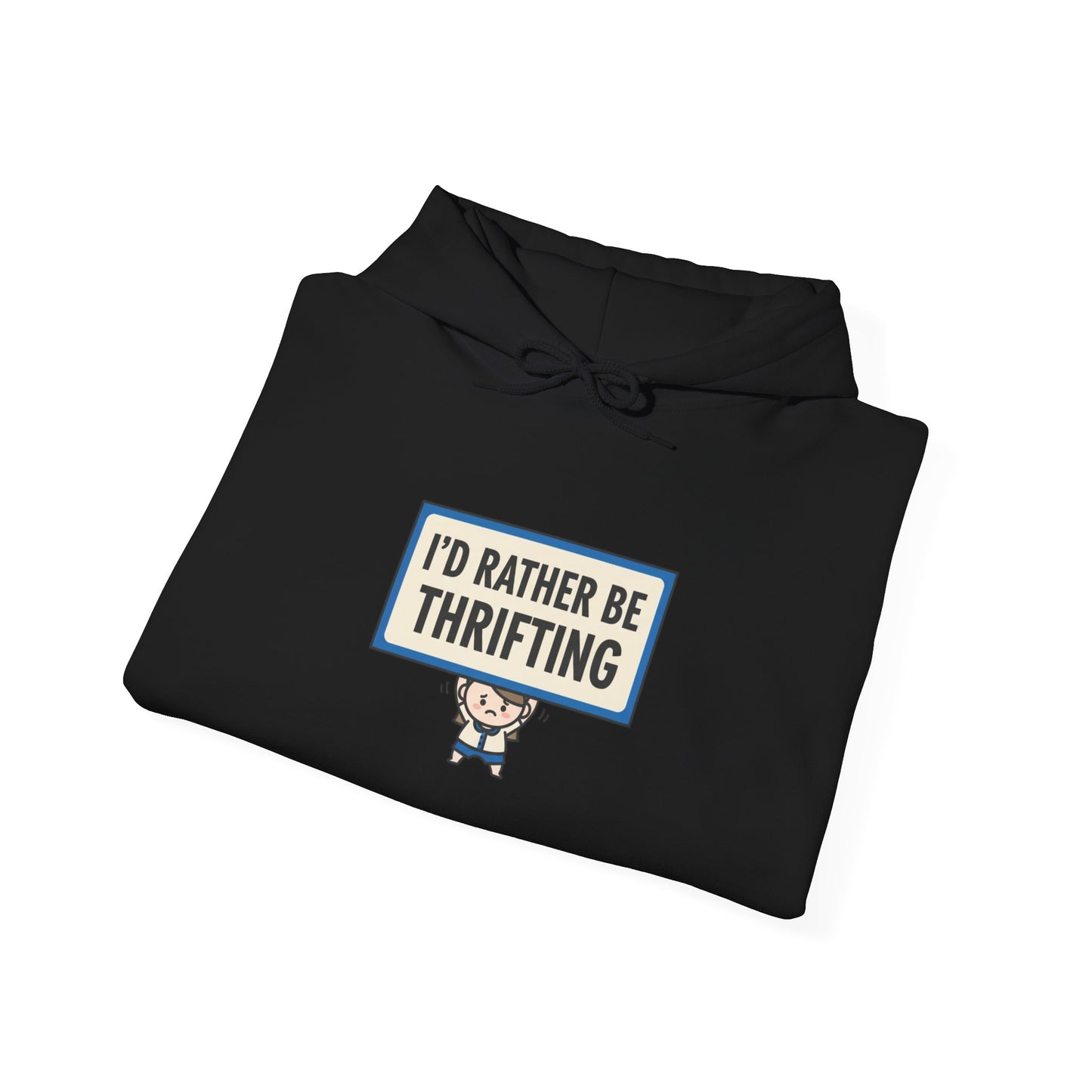 Tiny Character Sign 'I'd Rather Be Thrifting' Hoodie | protest sign meme, minimal protest art