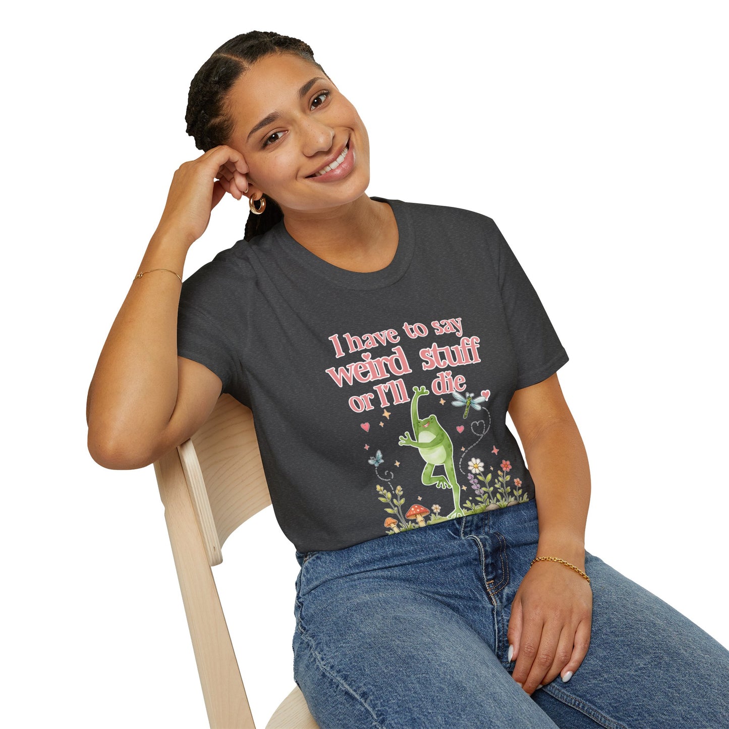 I Have to Say Weird Stuff or Ill Die T-Shirt | Funny Introvert Shirt | ADHD Humor Tee | Sarcastic Graphic Shirt