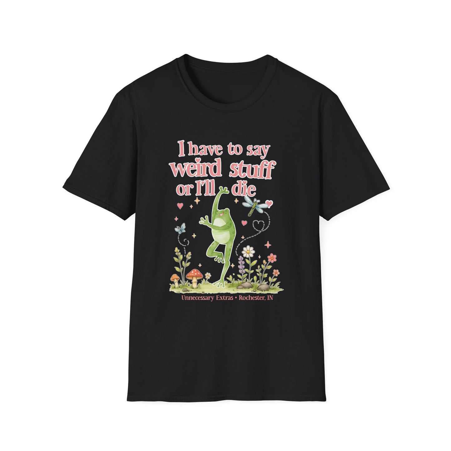 I Have to Say Weird Stuff or Ill Die T-Shirt | Funny Introvert Shirt | ADHD Humor Tee | Sarcastic Graphic Shirt