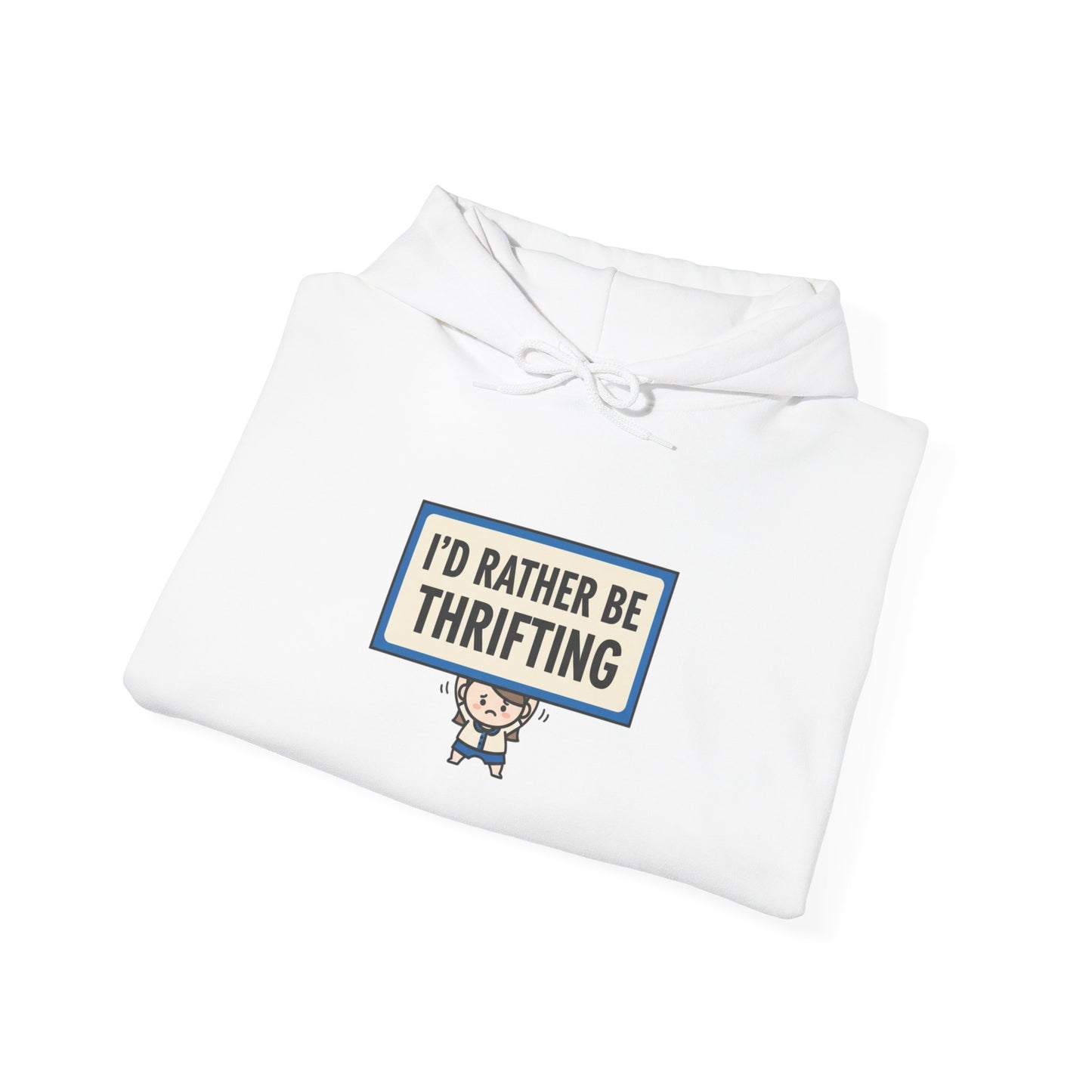 Tiny Character Sign 'I'd Rather Be Thrifting' Hoodie | protest sign meme, minimal protest art