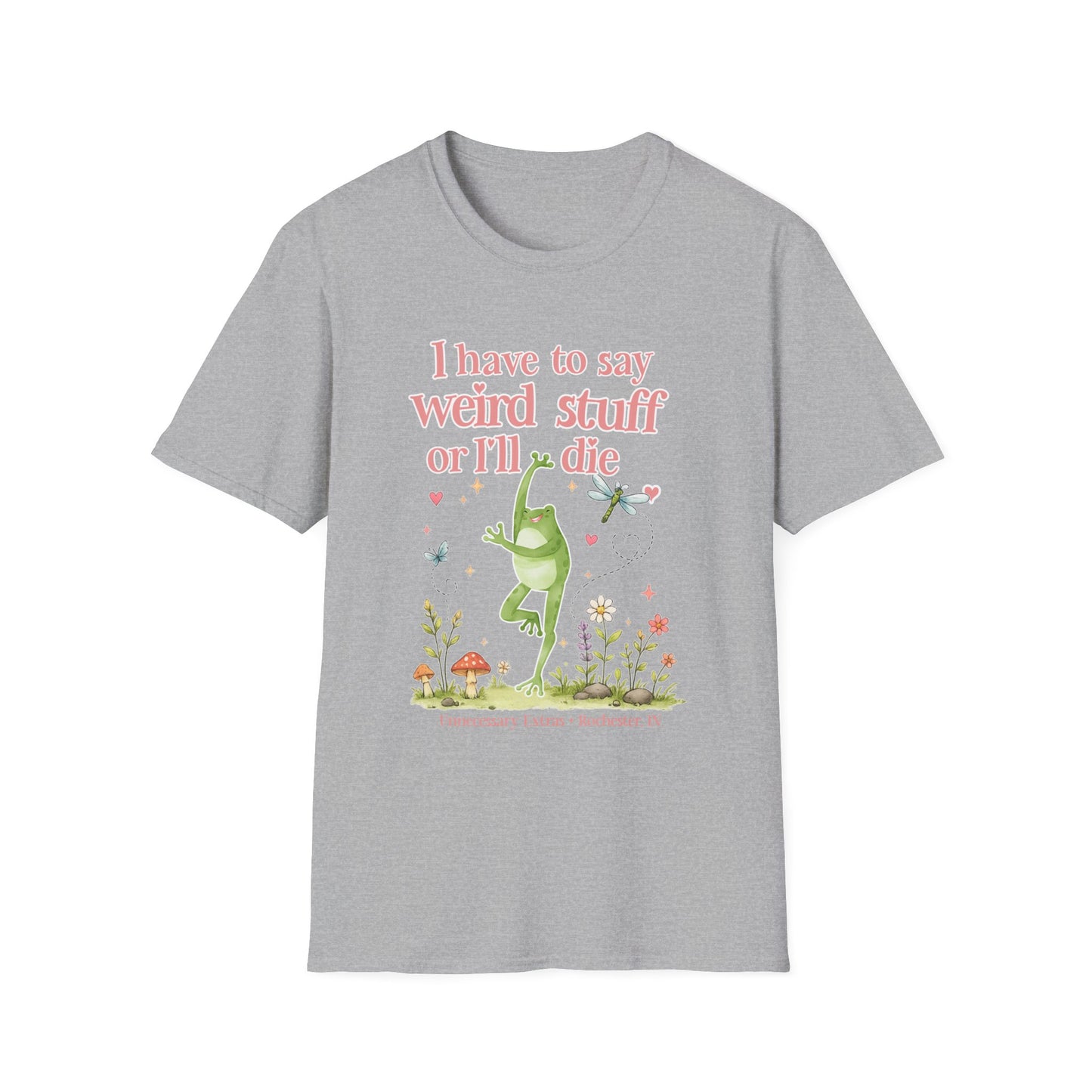 I Have to Say Weird Stuff or Ill Die T-Shirt | Funny Introvert Shirt | ADHD Humor Tee | Sarcastic Graphic Shirt