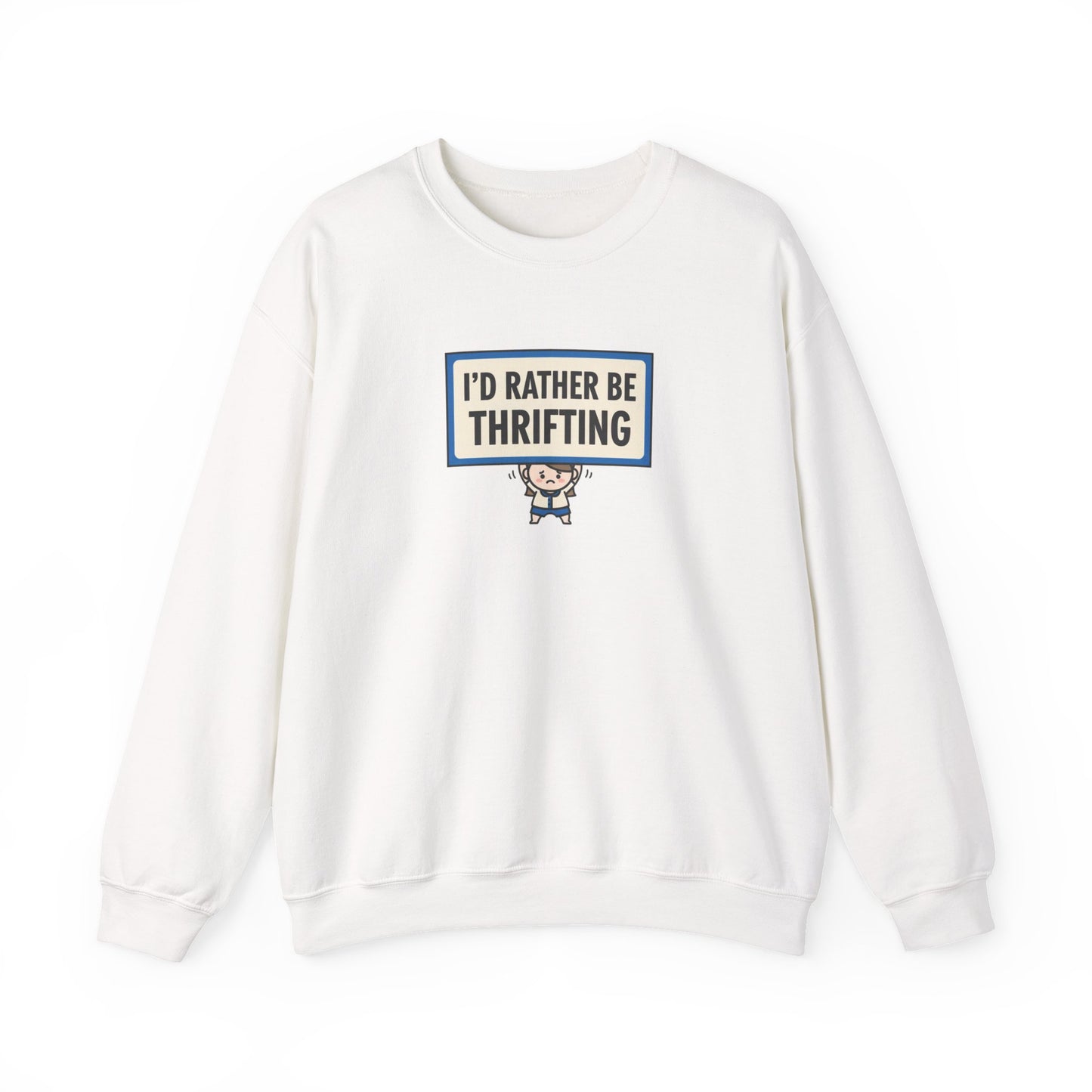 I'd Rather Be Thrifting Sweatshirt | tiny character sign, minimal protest art